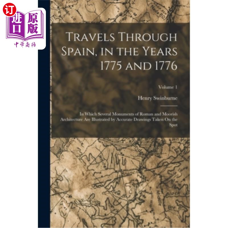 海外直订Travels Through Spain, in the Years 1775 and 1776: In Which Several Monuments of 漫游西班牙，在177