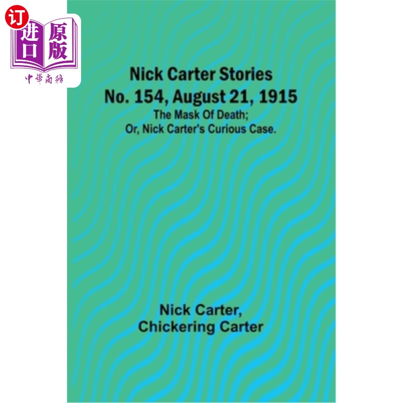 海外直订Nick Carter Stories No. 154, August 21, 1915: The mask of death; or, Nick Carter 尼克·卡特故事第15