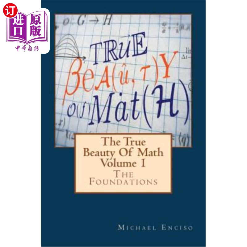 海外直订The True Beauty Of Math: Volume 1, The Foundations 真正的数学之美:第一卷，基础