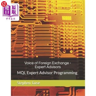 海外直订Voice of Foreign Exchange - Expert Advisors: MQL Expert Advisor Programming - Vo 外汇之声-专家顾问:MQL专家