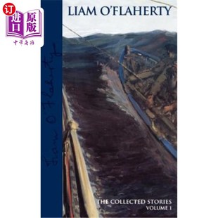 海外直订Liam O'Flaherty: The Collected Stories, Volume 1 利亚姆·奥弗拉赫蒂：《故事集》第一卷