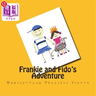 海外直订Frankie and Fido's Adventure: Babysitting Princess Yvette 弗兰基和菲多的冒险：照顾伊维特公主