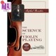 海外直订The Science of Violin Playing 小提琴演奏的科学