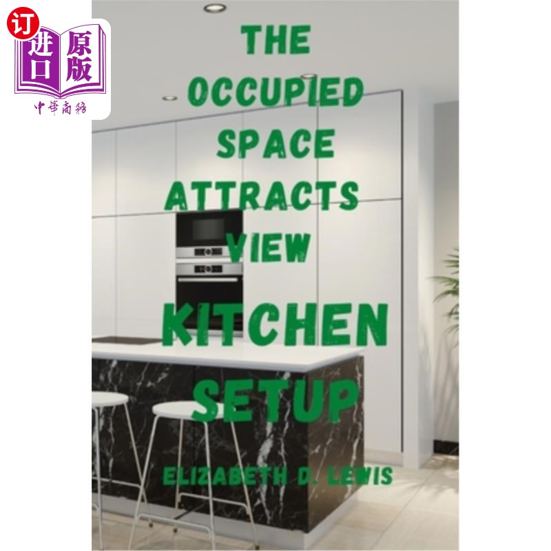 海外直订The Occupied Space Attracts View: Kitchen Setup 占用的空间吸引视线:厨房设置