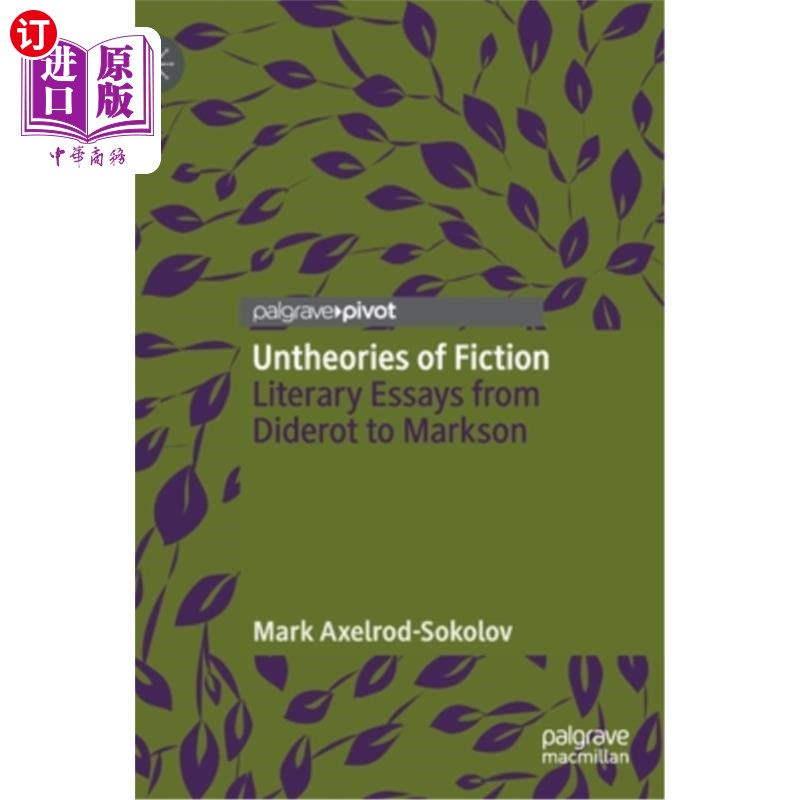 海外直订Untheories of Fiction: Literary Essays from Diderot to Markson 虚构理论:从狄德罗到马克森的文学随笔