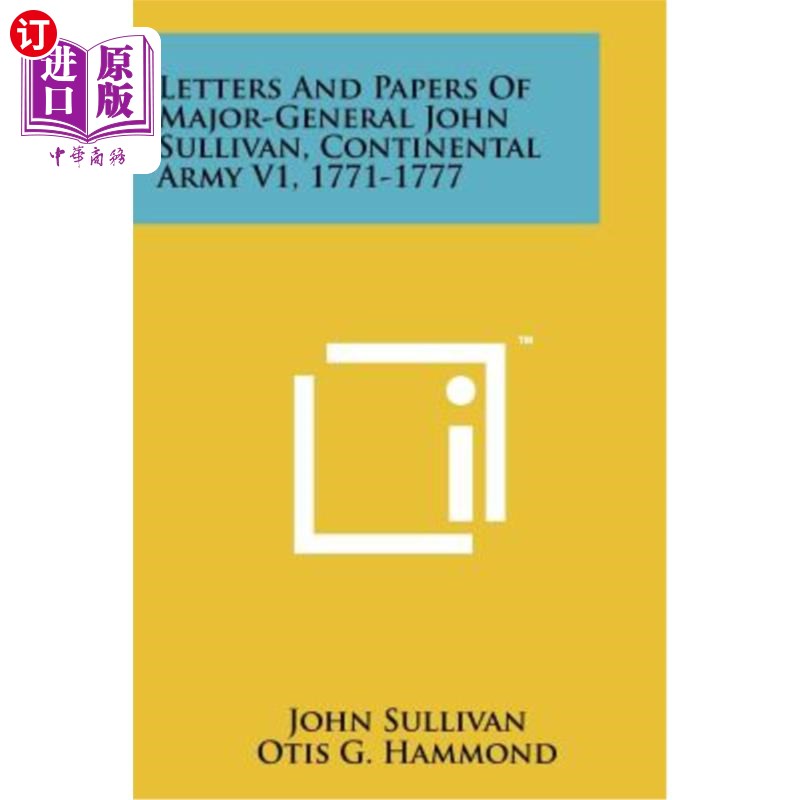 海外直订Letters and Papers of Major-General John Sullivan, Continental Army V1, 1771-177 约翰·沙利文少将的信件和论