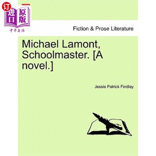 海外直订Michael Lamont, Schoolmaster. [A Novel.] 迈克尔·拉蒙特，校长。【小说】