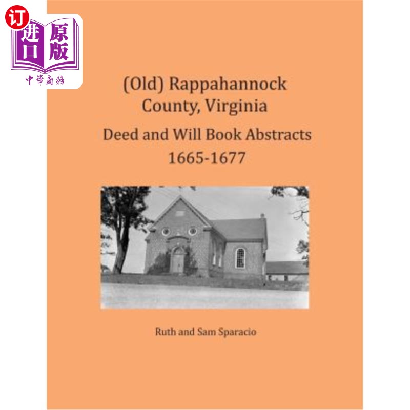 海外直订(Old) Rappahannock County, Virginia Deed and Will Book Abstracts 1665-1677 (旧)弗吉尼亚州拉帕汉诺克县契据和