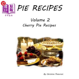 海外直订Pie Recipes Volume 2 Cherry Pies: 19 Delicious Cherry Pies, Every title has spac 馅饼食谱第二卷樱桃馅饼：19