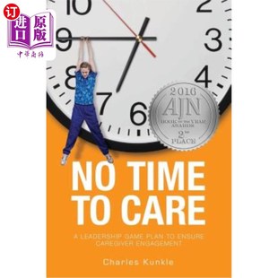 海外直订医药图书No Time to Care: A Leadership Game Plan to Ensure Caregiver Engagement 无暇照顾:确保照顾者参与的领