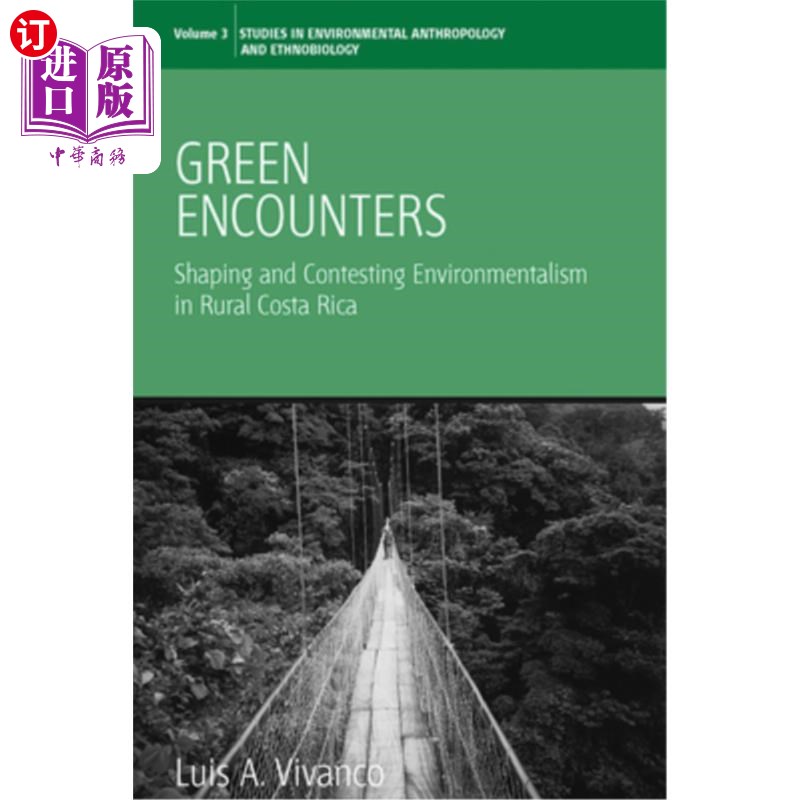 海外直订Green Encounters: Shaping and Contesting Environmentalism in Rural Costa Rica 绿色邂逅：哥斯达黎加农村环境保护主