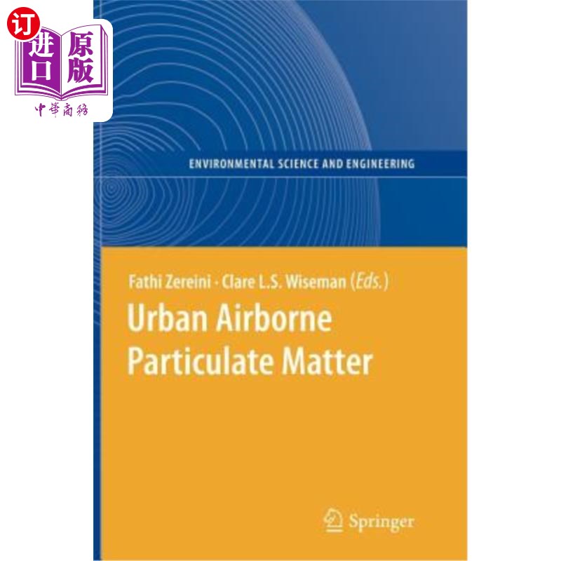 海外直订Urban Airborne Particulate Matter: Origin, Chemistry, Fate and Health Impacts 城市空气颗粒物：来源、化学、