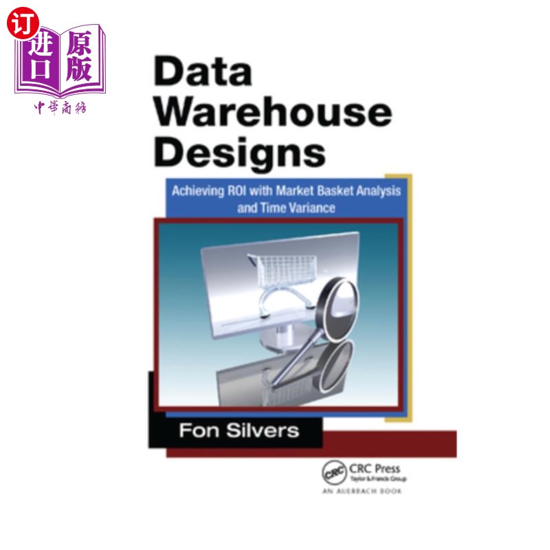 海外直订Data Warehouse Designs: Achieving Roi with Market Basket Analysis and Time Varia 数据仓库设计:利用市场篮分