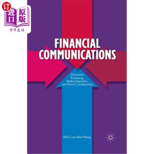 海外直订Financial Communications: Information Processing, Media Integration, and Ethical 财经传播:资讯处理、媒体整合与