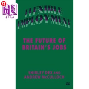 海外直订Flexible Employment: The Future of Britain's Jobs 灵活就业：英国就业的未来