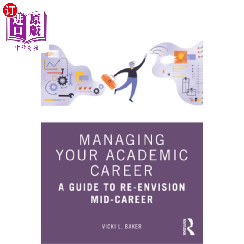 海外直订Managing Your Academic Career: A Guide to Re-Envision Mid-Career 管理你的学术生涯:重新展望职业中期的指南