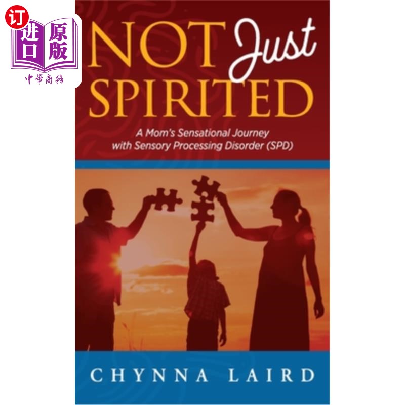 海外直订Not Just Spirited: A Mom's Sensational Journey With Sensory Processing Disorder  不仅仅是精神饱满：一位母亲