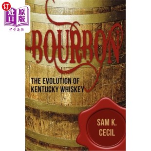 海外直订Bourbon: The Evolution of Kentucky Whiskey 波旁威士忌:肯塔基威士忌的演变