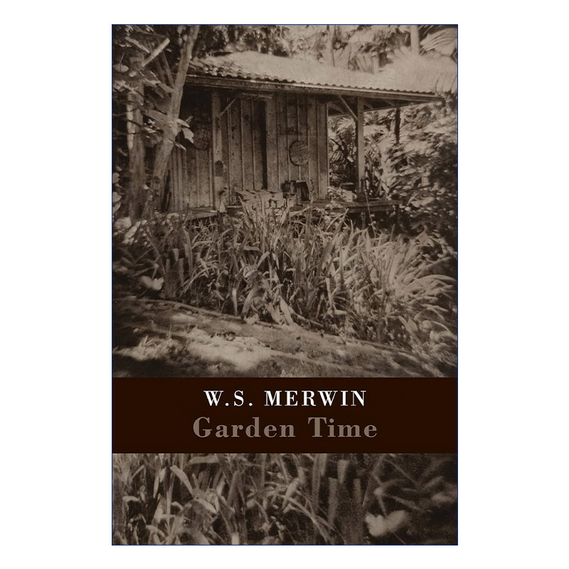 Garden Time 花园时光 美国桂冠诗人、普利策奖获得者W.S. Merwin默温进口原版英文书籍