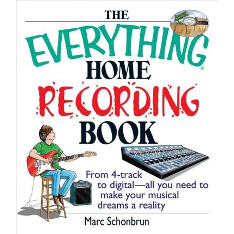 预订The Everything Home Recording Book:From 4-Track to Digital--All You Need to Make Your Musical Dreams a Reality