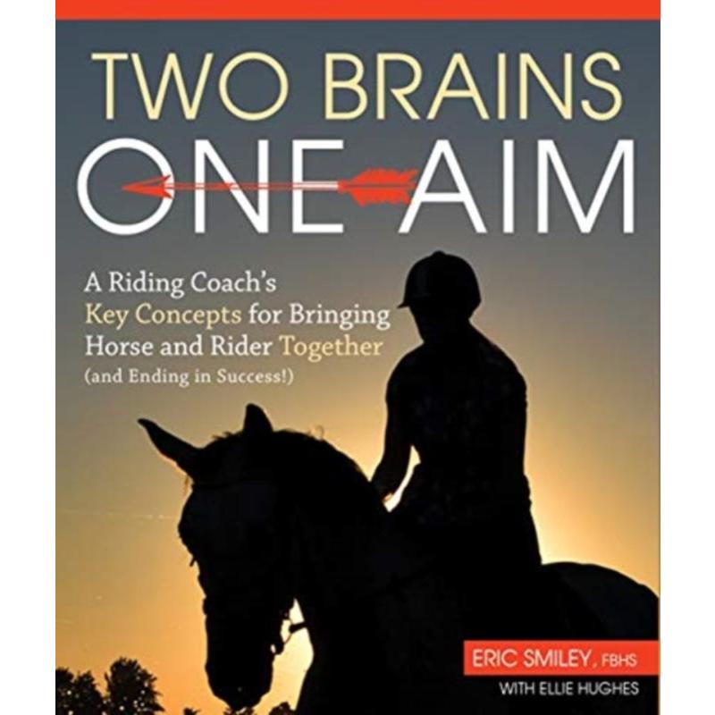 预订Two Brains, One Aim:A Riding Coach's Key Concepts for Bringing Horse and Rider Together (and Ending in Success)