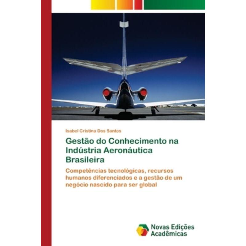 按需印刷POR Gest?o do Conhecimento na Indústria Aeronáutica Brasileira[9786202176415]