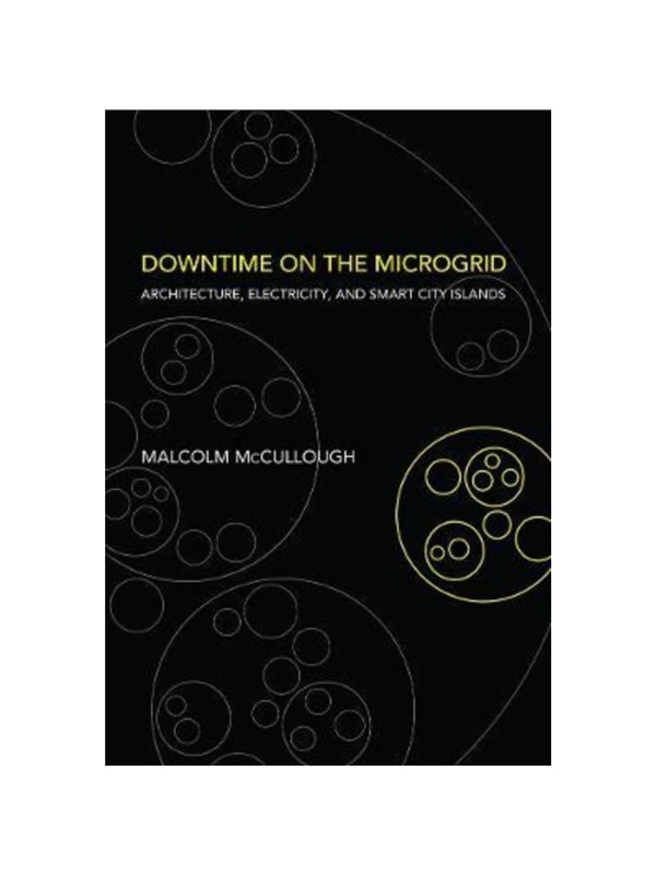 预订Downtime on the Microgrid:Architecture, Electricity, and Smart City Islands