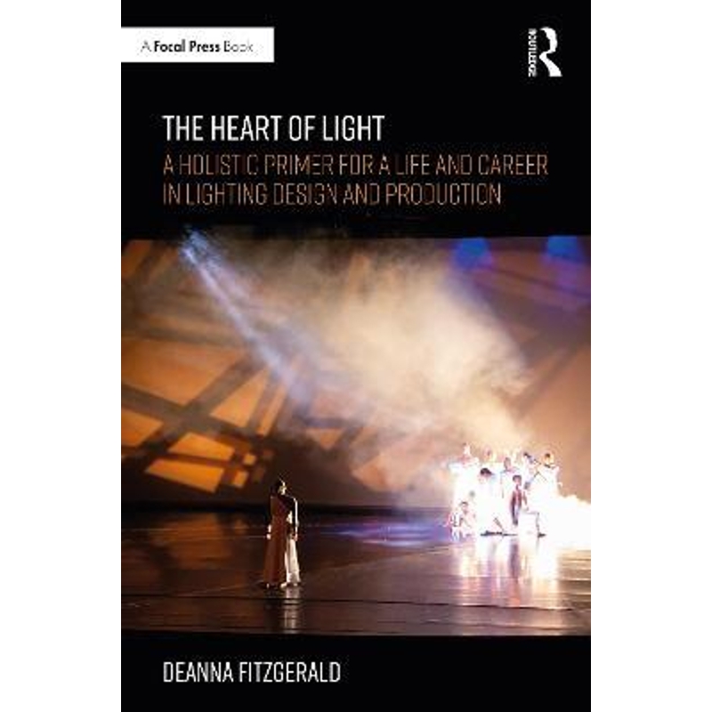 预订The Heart of Light:A Holistic Primer for a Life and Career in Lighting Design and Production