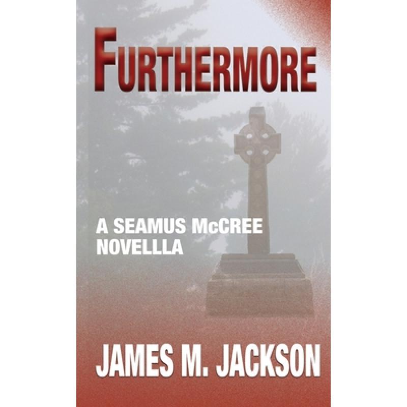 【4周达】Furthermore: A Seamus McCree Novella [9781943166206]