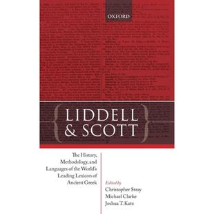 【4周达】Liddell and Scott: The History, Methodology, and Languages of the World's Leading Lexicon of... [9780198810803]