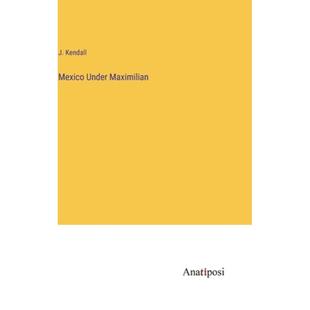 【4周达】Mexico Under Maximilian [9783382115371]