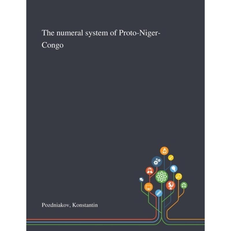 【4周达】The Numeral System of Proto-Niger-Congo [9781013291869]