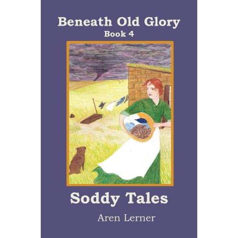 【4周达】Soddy Tales (Beneath Old Glory: Book 4) [9781939655035]