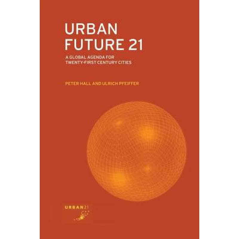 【4周达】Urban Future 21: A Global Agenda for Twenty-First Century Cities [9781138142954]