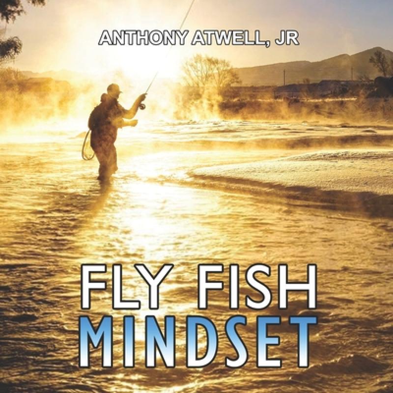 【4周达】Fly Fish Mindset: Work Less, Earn More, Catch Trout [9780578599816]