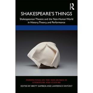 【4周达】Shakespeare's Things: Shakespearean Theatre and the Non-Human World in History, Theory, and ... [9780367429072]