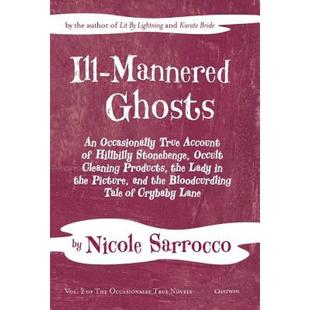 【4周达】Ill-Mannered Ghosts: An Occasionally True Account of Hillbilly Stonehenge, Occult Cleaning P... [9781633980402]