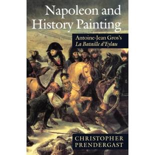预订 Napoleon and History Painting: Antoine-Jean Gros's La Bataille d'Eylau [9780198174226]