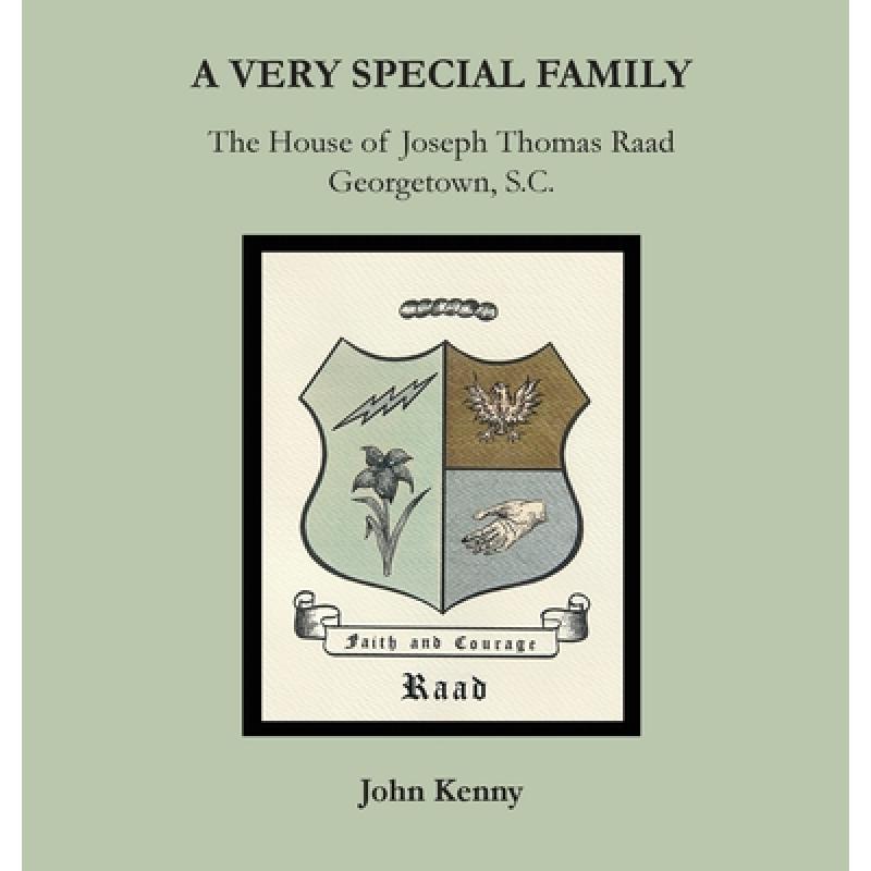 【4周达】A Very Special Family: The House of Joseph Thomas Raad, Georgetown, S.C. [9781941069714]