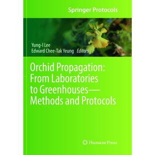 【4周达】Orchid Propagation: From Laboratories to Greenhouses--Methods and Protocols [9781493992805]