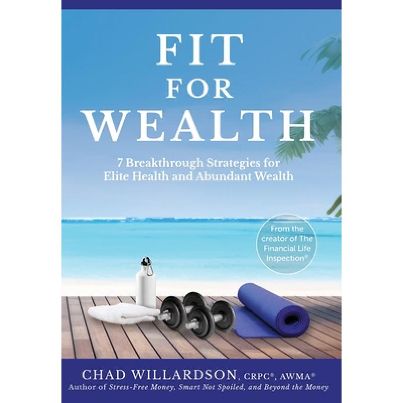 【4周达】Fit for Wealth: 7 Breakthrough Strategies for Elite Health and Abundant Wealth [9798891650442]