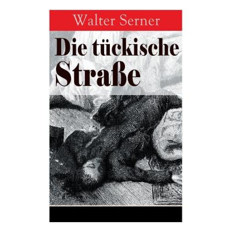 【4周达】Die t ckische Stra e: 19 Krimis: Das Rendez-vous mit dem Goldzahn; Die Clincher Box; Las Tor... [9788027317882]