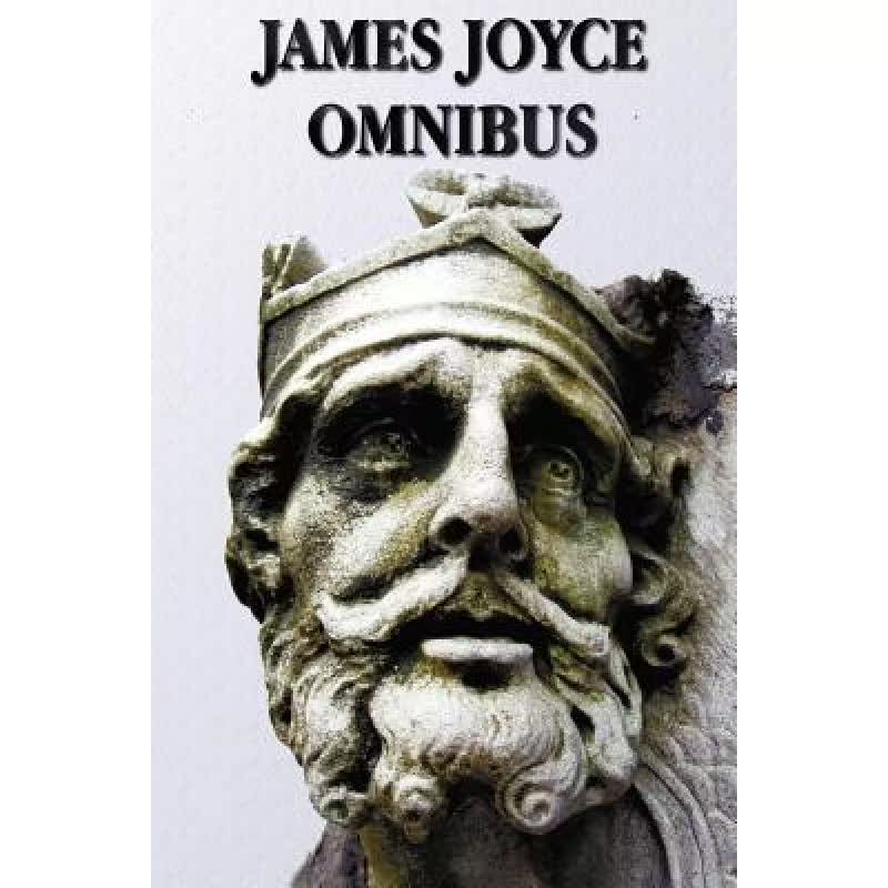 【4周达】James Joyce Omnibus (Complete and Unabridged): A Portrait of the Artist as a Young Man, Ulys... [9781781393116]