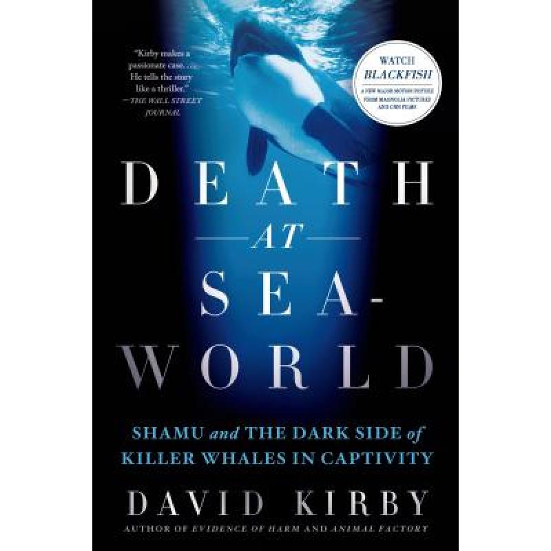 【4周达】Death at Seaworld: Shamu and the Dark Side of Killer Whales in Captivity [9781250031259]