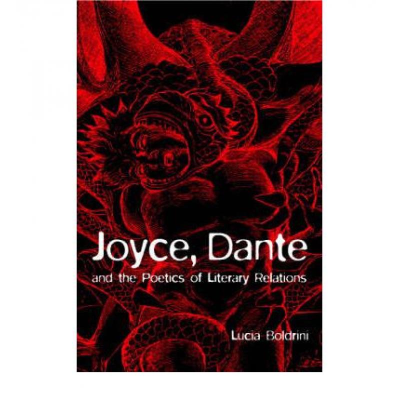 【4周达】Joyce, Dante, and the Poetics of Literary Relations: Language and Meaning in Finnegans Wake [9780521792769]