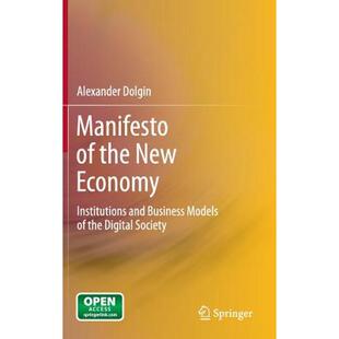 【4周达】Manifesto of the New Economy : Institutions and Business Models of the Digital Society [9783642212765]