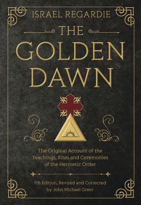 【4周达】The Golden Dawn: The Original Account of the Teachings, Rites, and Ceremonies of the Hermeti... [9780738743998]
