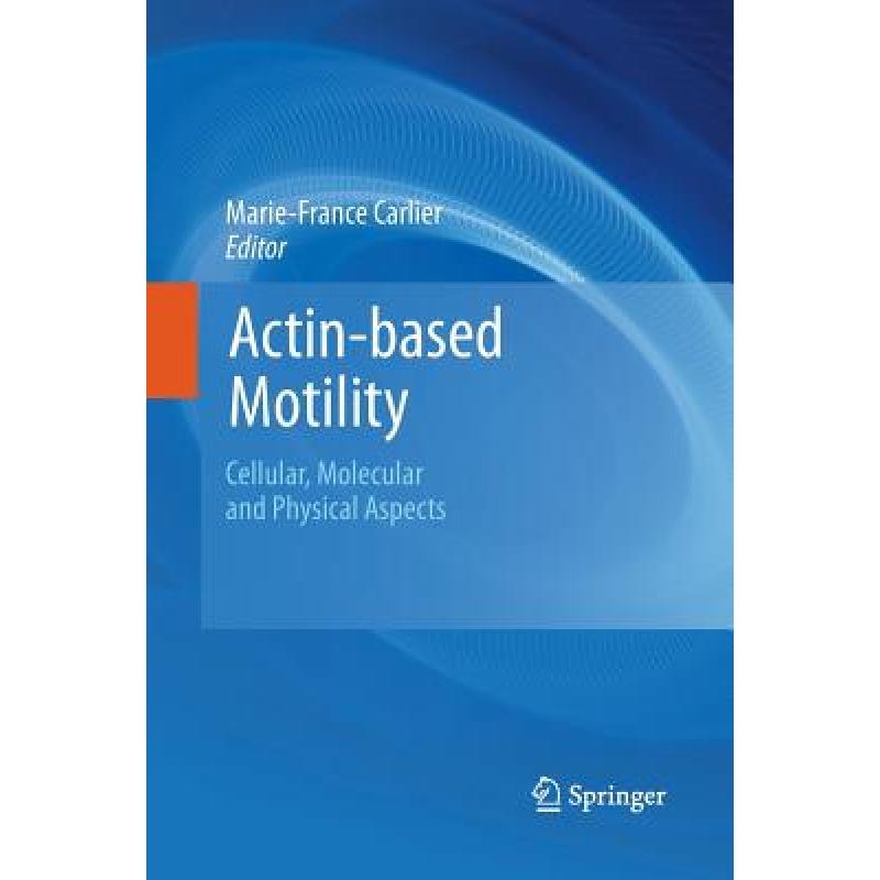 【4周达】Actin-based Motility : Cellular, Molecular and Physical Aspects [9789400796409]