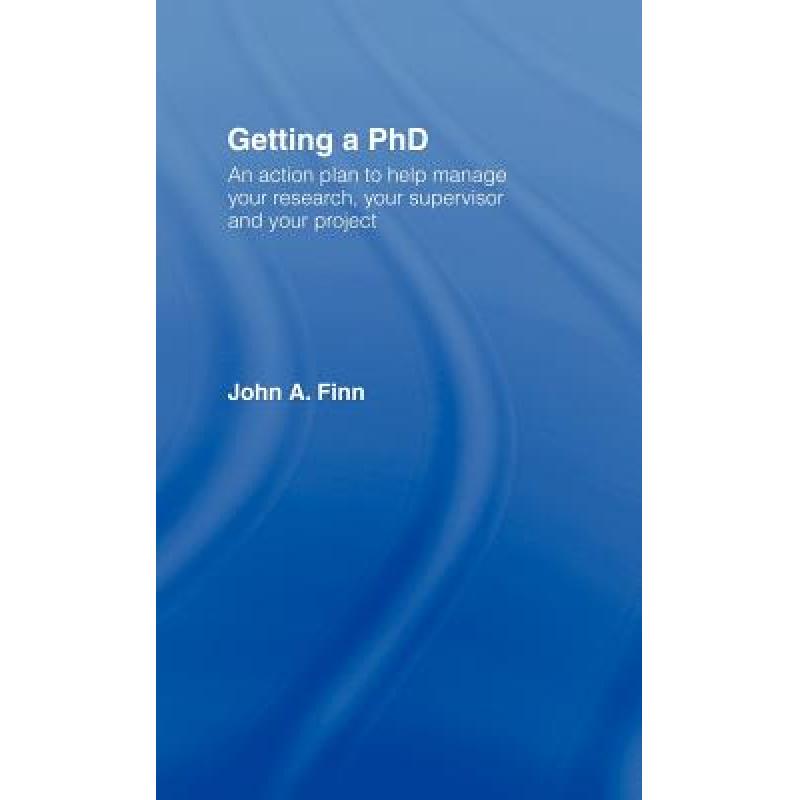 【4周达】Getting a PhD : An Action Plan to Help Manage Your Research, Your Supervisor and Your Project [9780415344975]