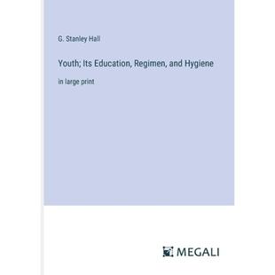 【4周达】Youth; Its Education, Regimen, and Hygiene: in large print [9783387325744]